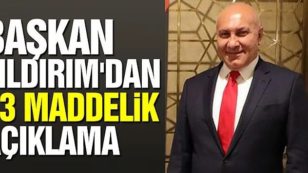 BAŞKAN YILDIRIM'DAN 13 MADDELİK AÇIKLAMA