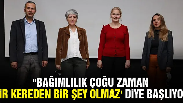 'Bağımlılık çoğu zaman 'bir kereden bir şey olmaz' diye başlıyor'
