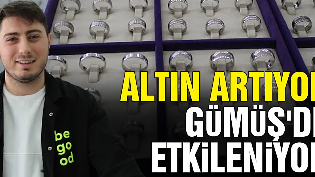 ALTIN ARTIYOR GÜMÜŞ'DE ETKİLENİYOR