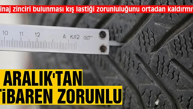 Patinaj zinciri bulunması veya kullanılması kış lastiği zorunluluğunu ortadan kaldırmıyor