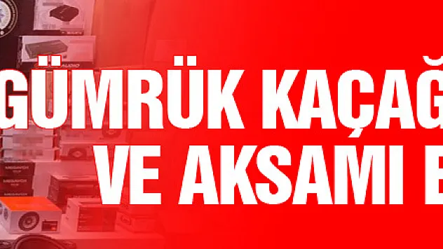 Samsun'da gümrük kaçağı araç teybi ve aksamı ele geçirildi