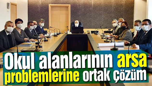 Okul alanlarının arsa problemlerine ortak çözüm