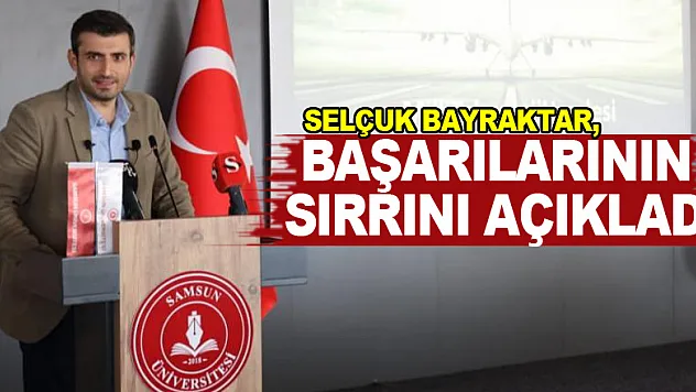 Selçuk Bayraktar, başarılarının sırrını açıkladı