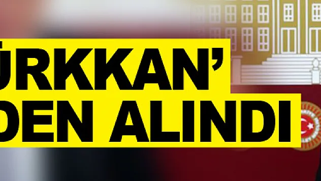 'Lütfü Türkkan' görevinden alındı