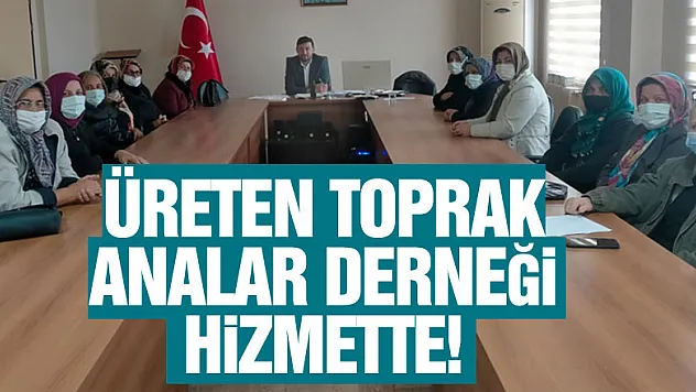 Üreten Toprak Analar Derneği hizmette!