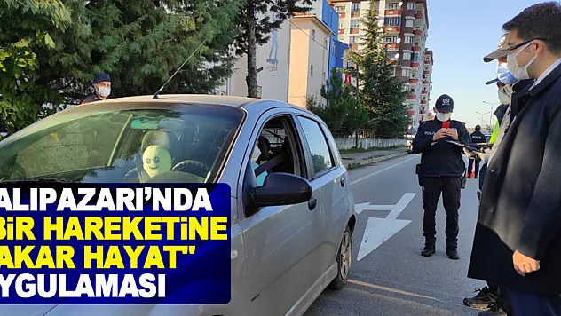 SALIPAZARI'NDA 'BİR HAREKETİNE BAKAR HAYAT' UYGULAMASI