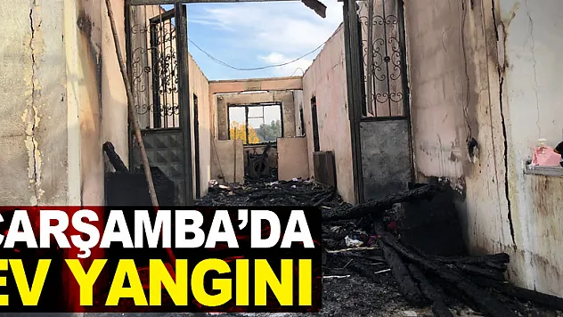 Çarşamba'da ev yangını