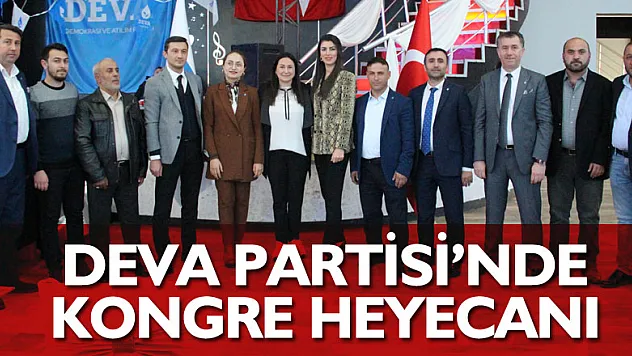 DEVA Partisi'nde kongre heyecanı