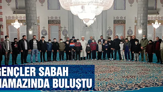 Gençler Sabah Namazında buluştu