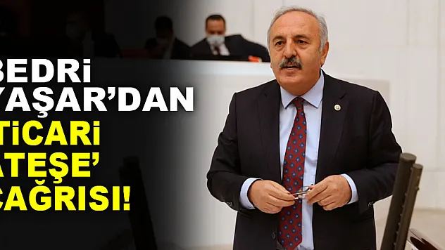 Bedri Yaşar'dan 'ticari ateşe' çağrısı!