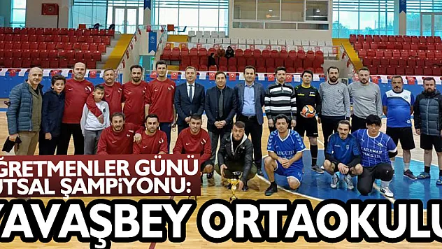 ÖĞRETMENLER GÜNÜ FUTSAL ŞAMPİYONU: YAVAŞBEY ORTAOKULU