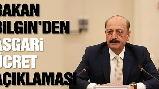 Çalışma ve Sosyal Güvenlik Bakanı Vedat Bilgin'den asgari ücret açıklaması!