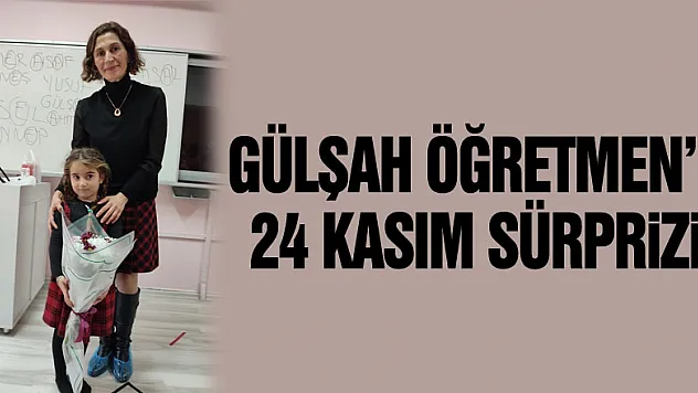 Gülşah Öğretmen'e 24 Kasım Sürprizi