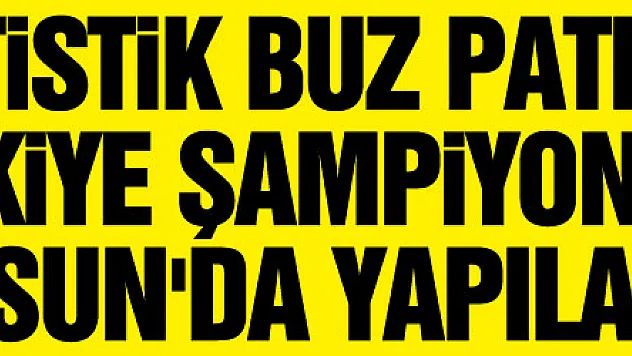 Artistik Buz Pateni Türkiye Şampiyonası Samsun'da yapılacak