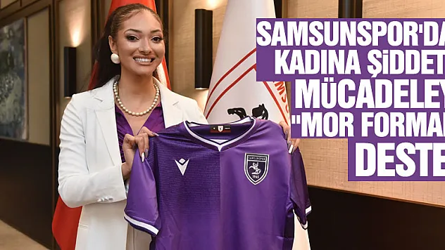 Samsunspor'dan kadına şiddetle mücadeleye 'mor formalı' destek