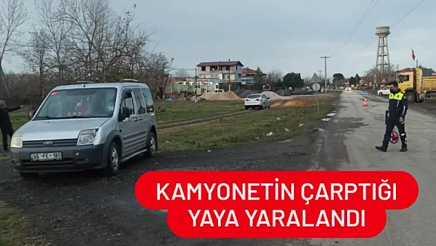 Kamyonetin çarptığı yaya yaralandı