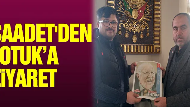 SAADET'DEN TOTUK'A ZİYARET