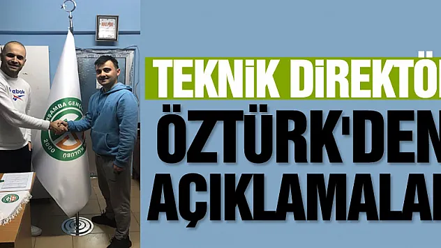 TEKNİK DİREKTÖR ÖZTÜRK'DEN AÇIKLAMALAR