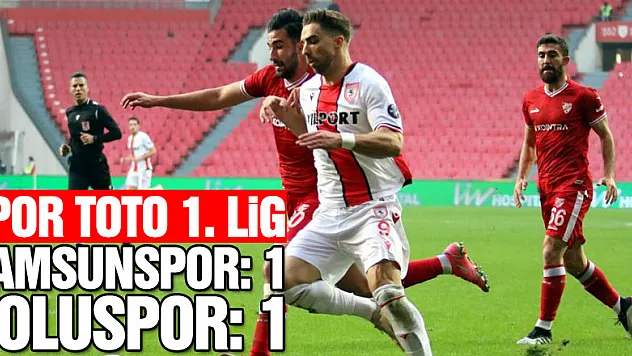 Spor Toto 1. Lig: Samsunspor: 1 - Boluspor: 1