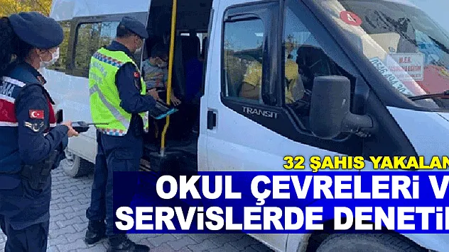 Okul çevreleri ve servis araçlarında denetim: 32 şahıs yakalandı