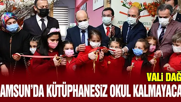 Vali Dağlı: 'Samsun'da kütüphanesiz okul kalmayacak'