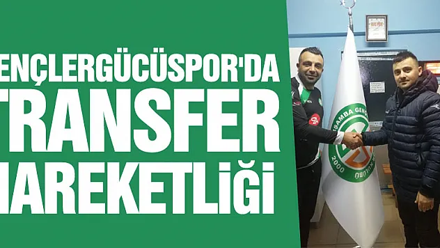 GENÇLERGÜCÜSPOR'DA TRANSFER HAREKETLİĞİ
