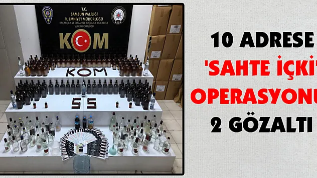Samsun'da 10 adrese 'sahte içki' operasyonu: 2 gözaltı