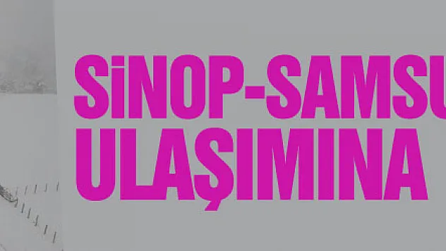 Sinop-Samsun karayolu ulaşımına kar engeli