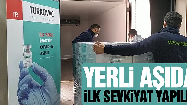 Türkiye'nin yerli aşısı Türkovac'ta ilk sevkiyat yapıldı