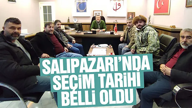 SALIPAZARI'NDA SEÇİM TARİHİ BELLİ OLDU