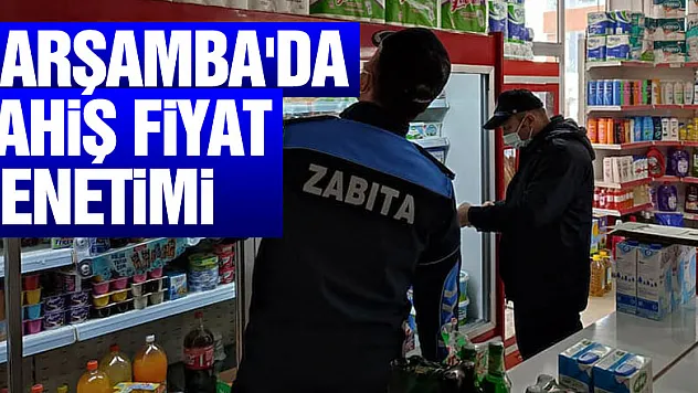 ÇARŞAMBA'DA FAHİŞ FİYAT DENETİMİ