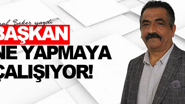 BAŞKAN NE YAPMAYA ÇALIŞIYOR?