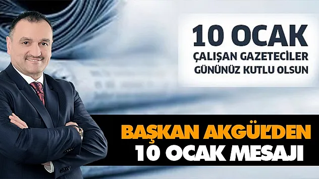 Başkan Akgül'den 10 Ocak Mesajı