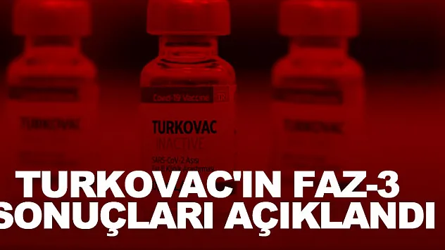 TURKOVAC'ın Faz-3 sonuçları açıklandı