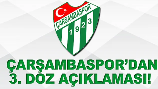 Çarşambaspor'dan3. Doz açıklaması!