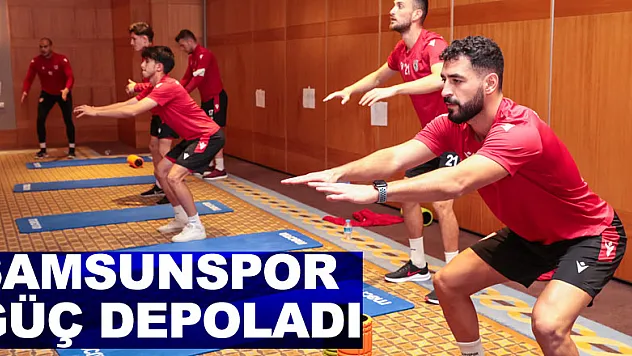 Samsunspor güç depoladı