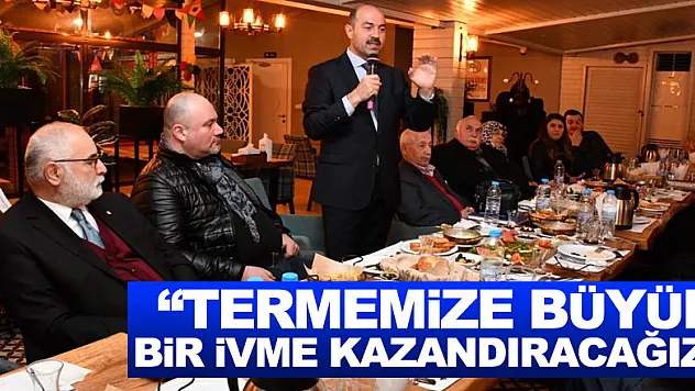 Başkan Kılıç: 'Termemize büyük bir ivme kazandıracağız'