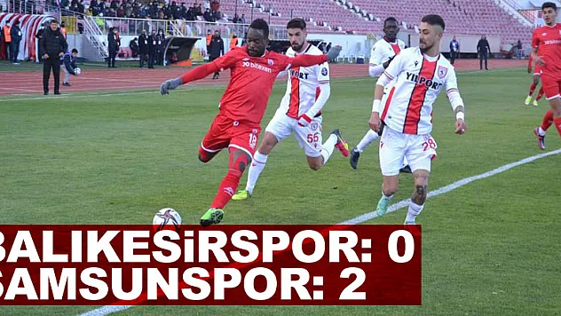 Spor Toto 1. Lig: Balıkesirspor: 0 - Samsunspor: 2