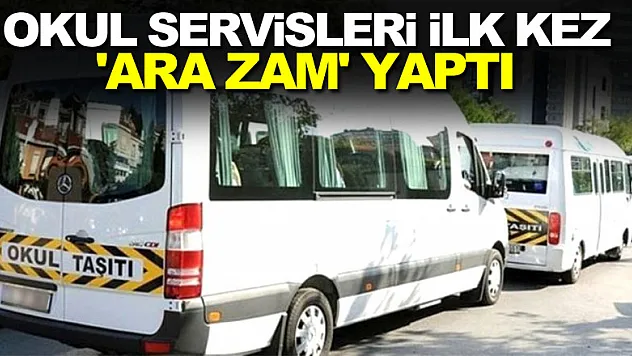 Okul servisleri ilk kez 'ara zam' yaptı