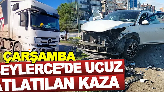 ÇARŞAMBA BEYLERCEDE UCUZ ATLATILAN KAZA