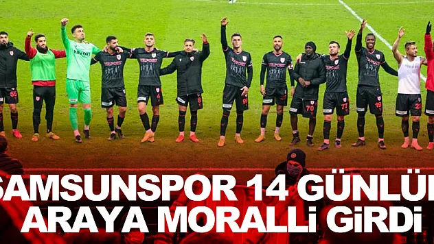 Samsunspor 14 günlük araya moralli girdi