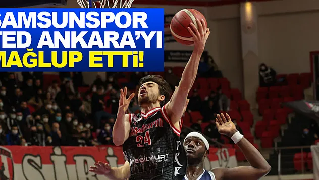 Samsunspor TED Ankara'yı mağlup etti!