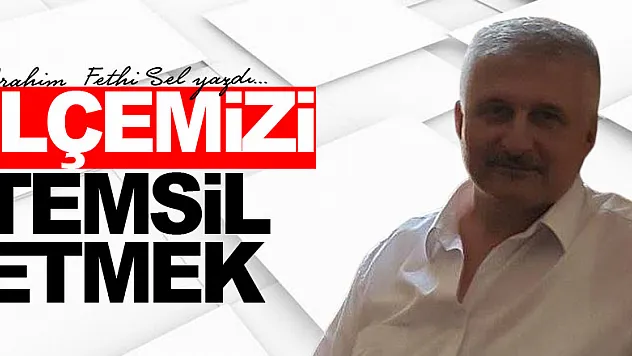 İLÇEMİZİ TEMSİL ETMEK