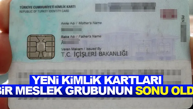 Yeni çipli kimlik kartları bir meslek grubunun sonu oldu
