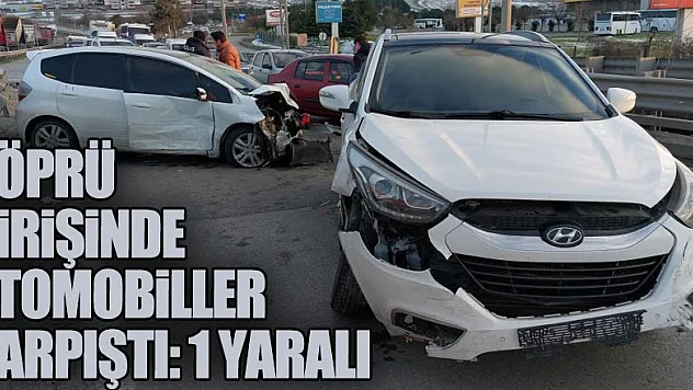 Köprü girişinde otomobiller çarpıştı: 1 yaralı