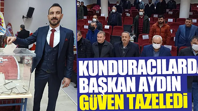 Kunduracılarda Başkan Aydın güven tazeledi