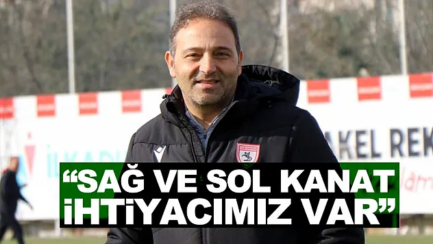  'sağ ve sol kanat ihtiyacımız var'   