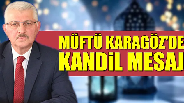 Müftü Karagöz'den Kandil Mesajı