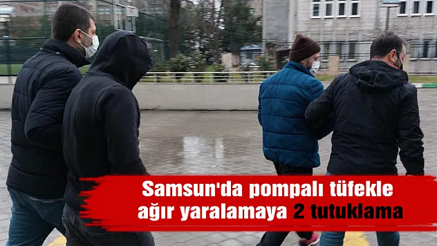 Samsun'da pompalı tüfekle ağır yaralamaya 2 tutuklama