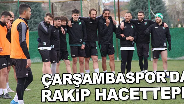 ÇARŞAMBASPOR'DA RAKİP HACETTEPE